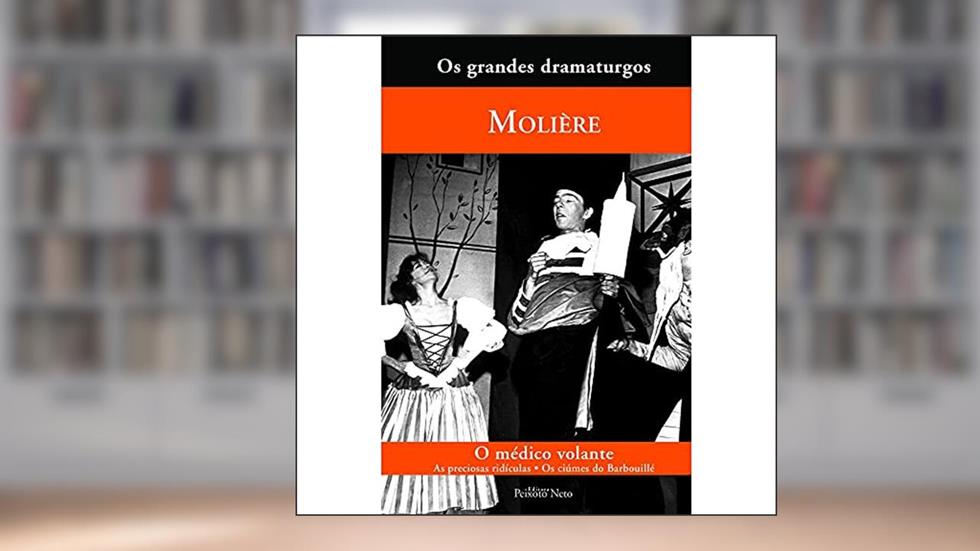 O médico volante / As preciosas ridículas / Os ciúmes do Barbouillé: 16, do autor Molière