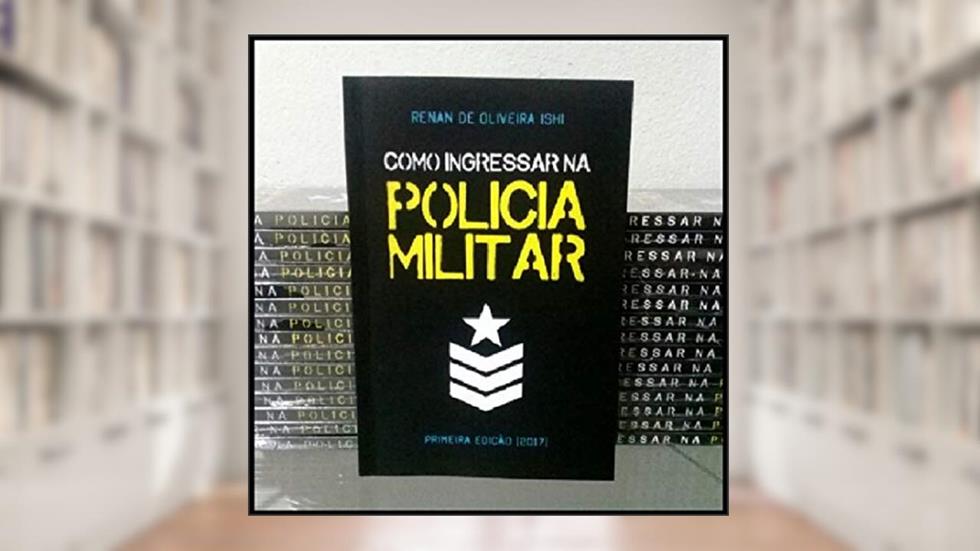 Como Ingressar Na Polícia Militar, do autor Renan de Oliveira Ishi
