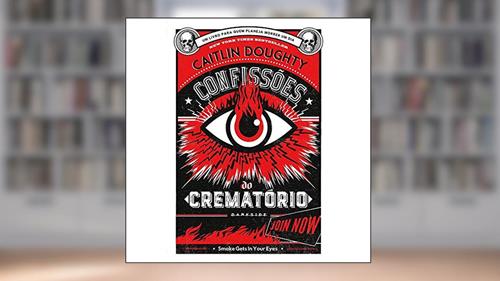 Capa de Confissões do Crematório - Lições Para Toda a Vida: Acenda o forno, do autor Caitlin Doughty