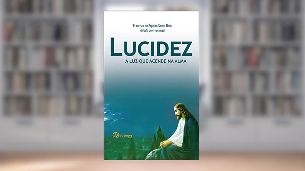 Lucidez a luz que acende na alma, do autor Francisco do Espirito Santo Neto; Hammed