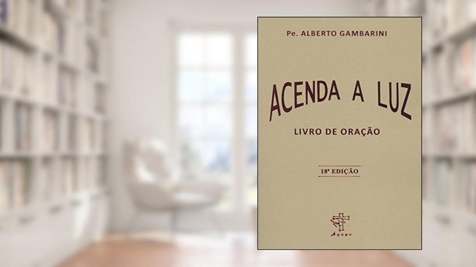 Acenda a Luz. Livro de Oração, do autor Alberto Gambarini
