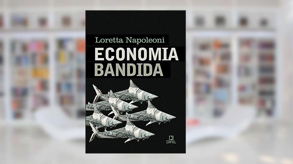 Economia bandida, do autor Loretta Napoleoni