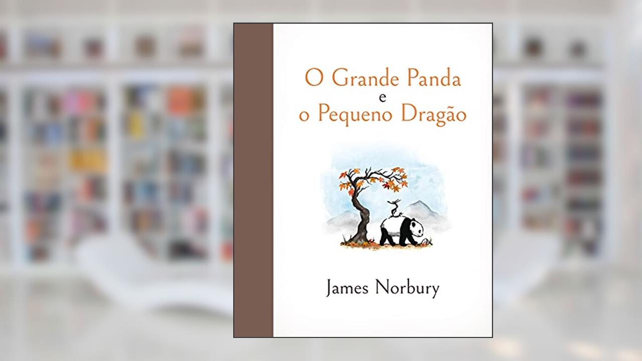 O Grande Panda e o Pequeno Dragão: 1, do autor James Norbury