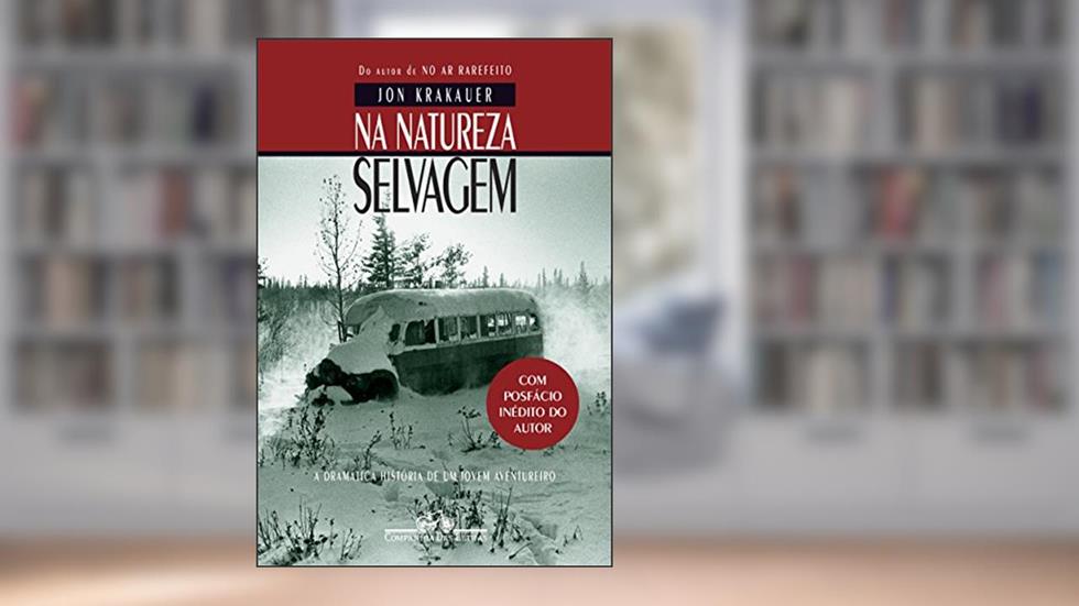 Na natureza selvagem (Nova edição com posfácio inédito do autor), do autor Jon Krakauer