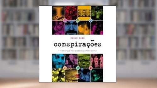 Capa de Conspirações: Tudo O Que Não Querem Que Você Saiba, do autor Edson Aran