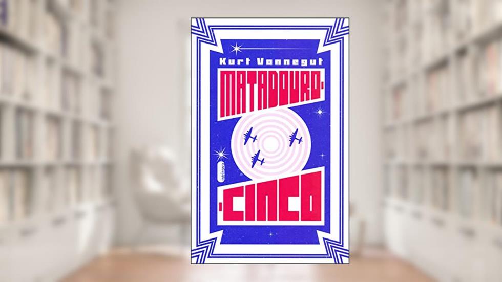 Matadouro-cinco, do autor Kurt Vonnegut
