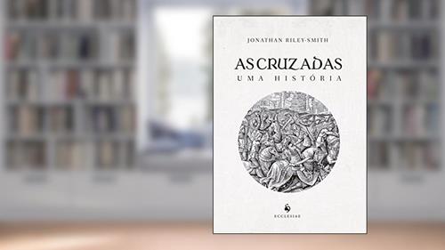 Capa de As Cruzadas: Uma História, do autor Jonathan Riley-smith