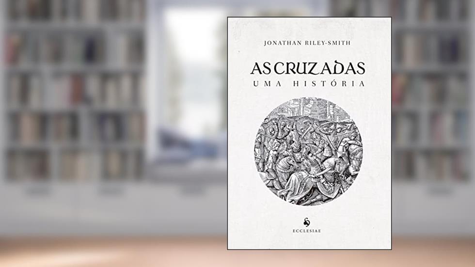 As Cruzadas: Uma História, do autor Jonathan Riley-smith