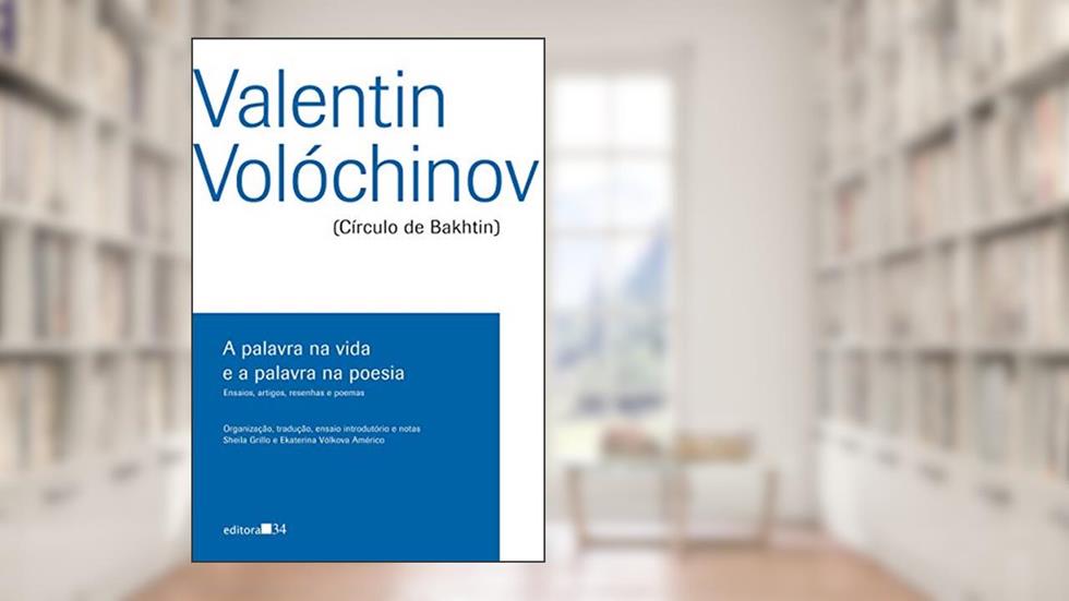 A palavra na vida e a palavra na poesia: ensaios, artigos, resenhas e poemas, do autor Valentin Volóchinov