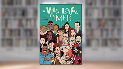 Capa de A vida louca da MPB, do autor Ismael Caneppele