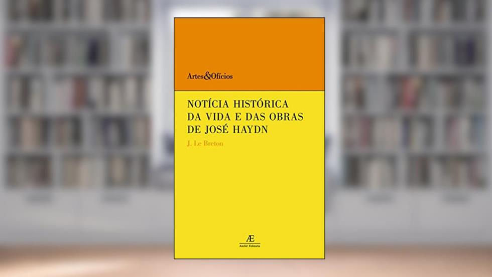 Notícia Histórica da Vida e das Obras de José Haydn: 4, do autor Joachim Le Breton