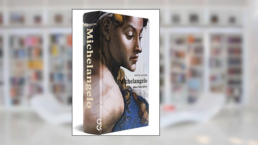 Michelangelo - Uma Vida Épica, do autor Martin Gayford