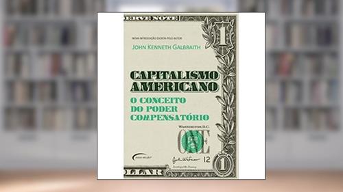 Capa de Capitalismo Americano. O Conceito do Poder Compensatório, do autor John Kenneth Galbraith