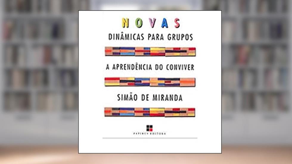 Novas Dinâmicas Para Grupos. A Aprendência do Conviver, do autor Simão de Miranda