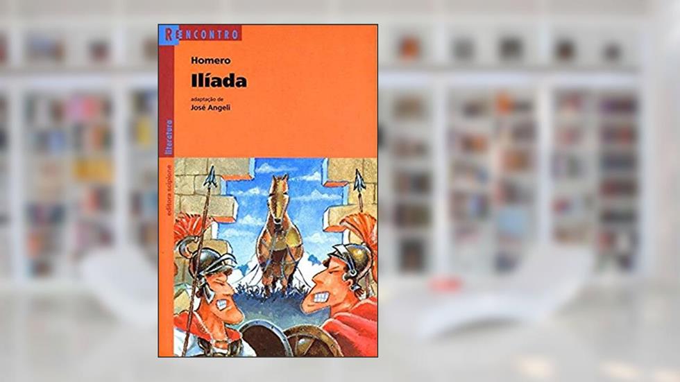 Ilíada, do autor José Angeli; Homero