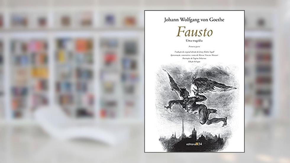 Fausto I: uma Tragédia - Primeira Parte, do autor Johann Wolfgang von Goethe