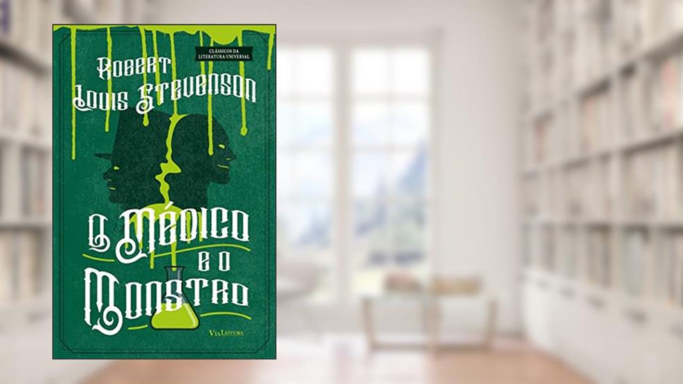 O Médico e o Monstro: O Estranho Caso do Dr. Jekyll e do Sr. Hyde, do autor Robert Louis Stevenson