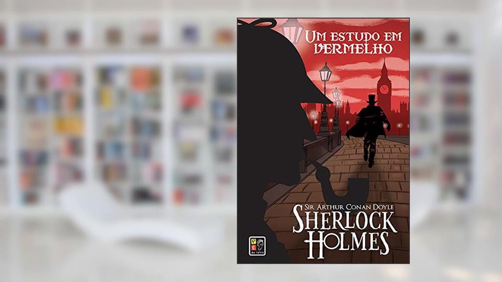 Sherlock Holmes Um Estudo em Vermelho, do autor Sir Arthur Conan Doyle