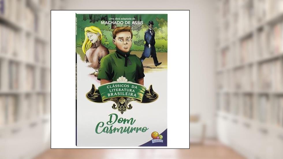 Clássicos da Literatura: Dom Casmurro, do autor Machado de Assis
