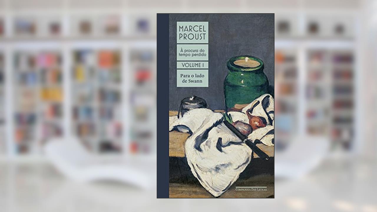 Para o lado de Swann: À procura do tempo perdido, vol. 1, do autor Marcel Proust
