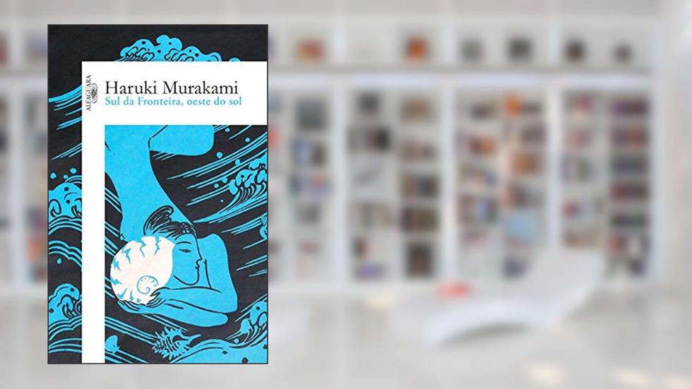 Sul da fronteira, oeste do sol, do autor Haruki Murakami