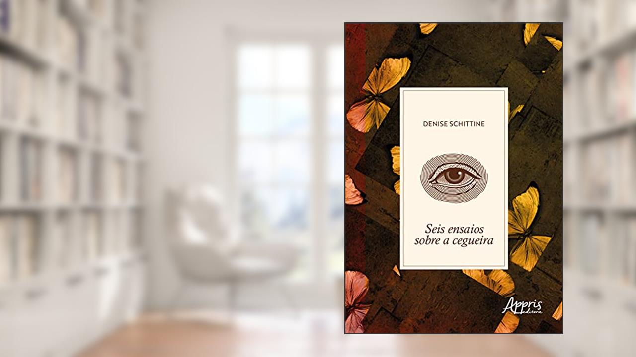Seis ensaios sobre a cegueira, do autor Denise Schittine