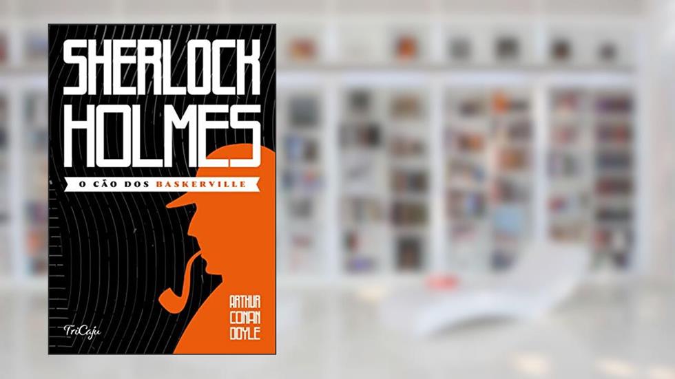 Sherlock Holmes - O cão dos Baskerville, do autor Arthur Conan Doyle