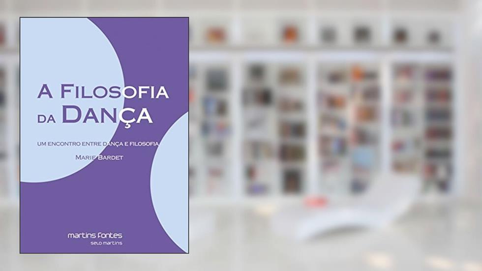Filosofia da dança, A, do autor Marie Bardet