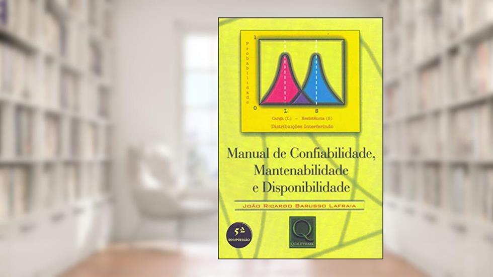 Manual de Confiabilidade Mantenabilidade e Disponibilidade, do autor João Ricardo Barusso Lafraia