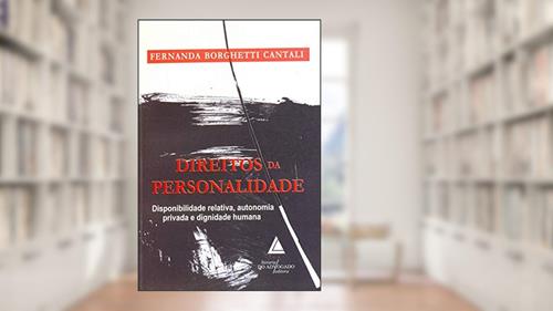 Capa de Direitos Da Personalidade: Disponibilidade Relativa, Autonomia Privada E Dignidade Humana, do autor Fernanda Borghetti Cantali
