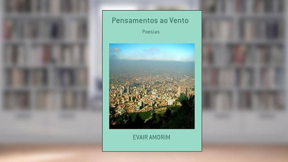 Pensamentos ao Vento, do autor Evair Amorim