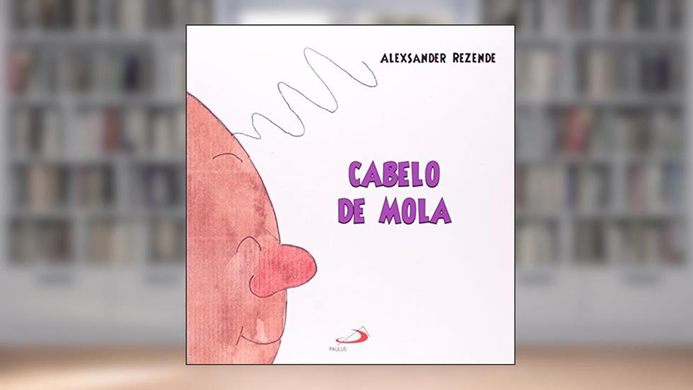 Cabelo de Mola, do autor Alexsander Rezende