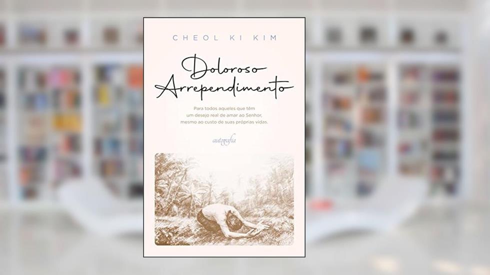 Doloroso arrependimento, do autor Cheol Ki Kim