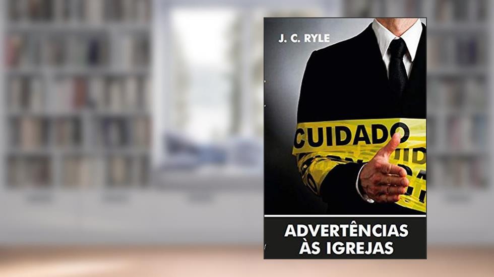 Advertências às Igrejas, do autor J. C. Ryle