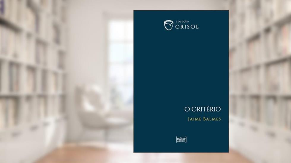 O Critério, do autor Jaime Balmes