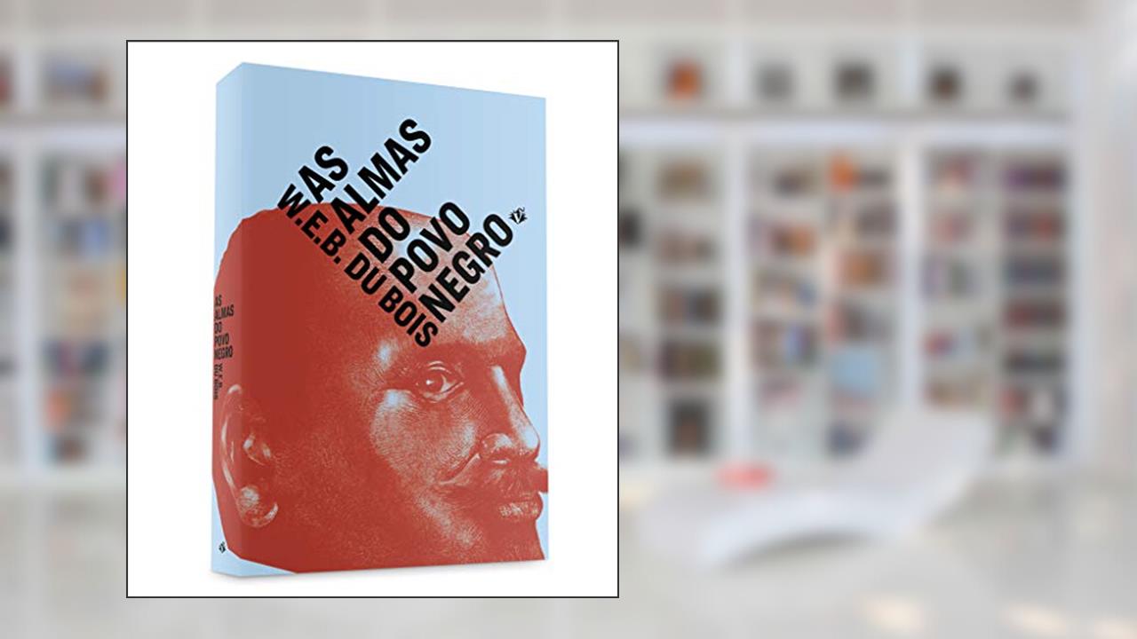 As Almas do Povo Negro, do autor W.E.B. Du Bois