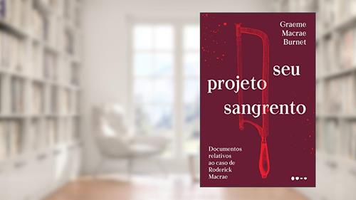 Capa de Seu projeto sangrento: Documentos relativos ao caso de Roderick Macrae, do autor Graeme Macrae Burnet