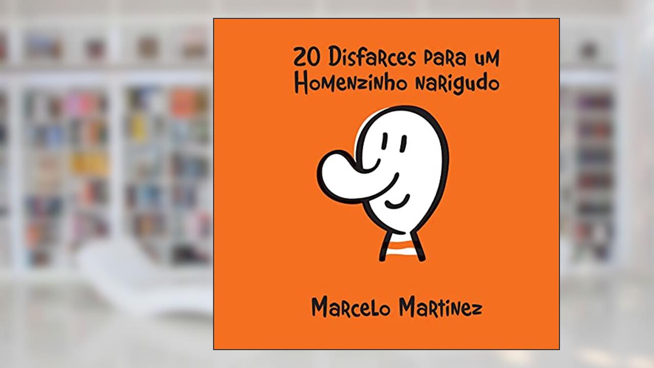 20 disfarces para um homenzinho narigudo, do autor Marcelo Martinez
