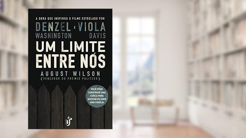 Capa de Um limite entre nós: Você pode construir uma cerca para afastar ou unir uma família, do autor August Wilson