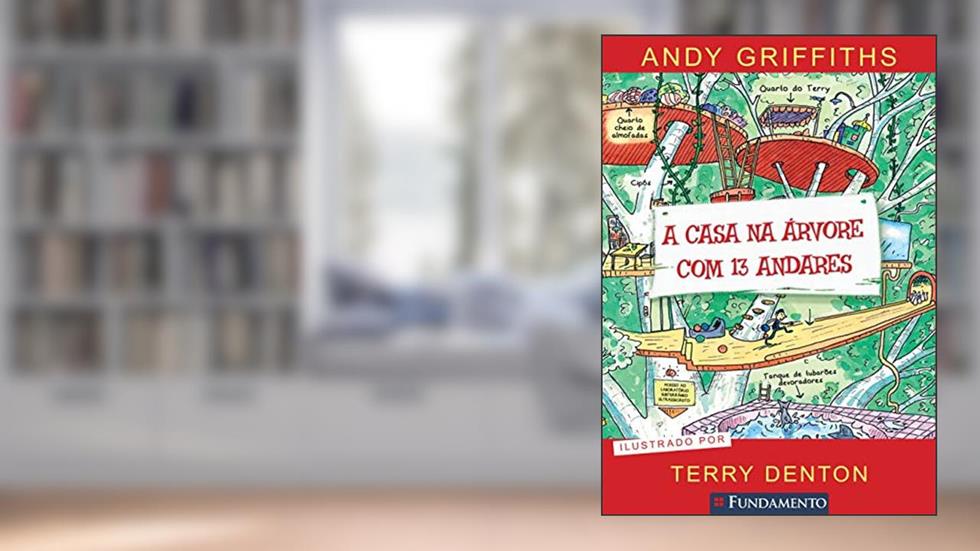 A Casa na Árvore com 13 Andares, do autor Andy Griffiths; Terry Denton