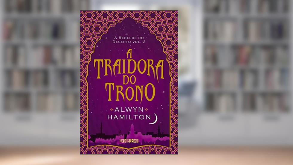 A traidora do trono, do autor Alwyn Hamilton