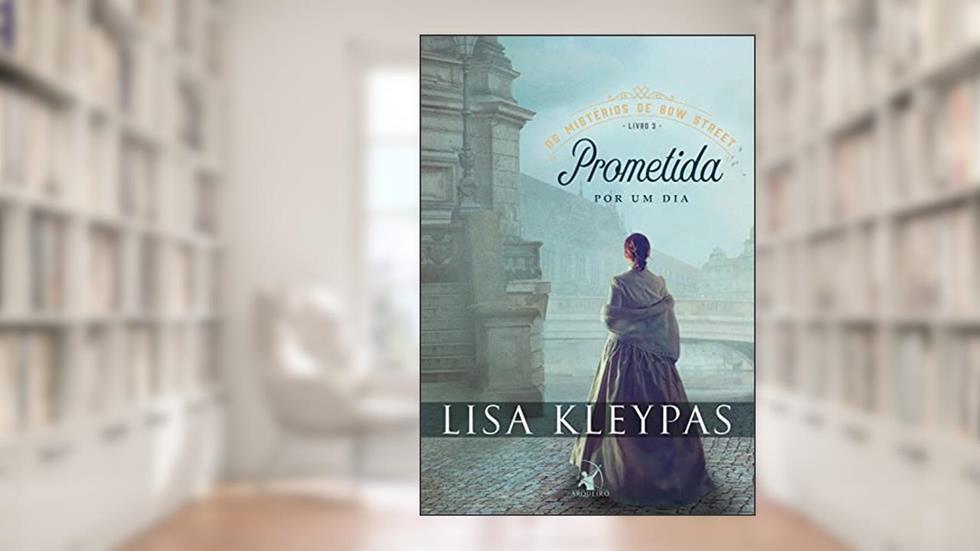 Prometida por um dia (Os Mistérios de Bow Street - Livro 3), do autor Lisa Kleypas
