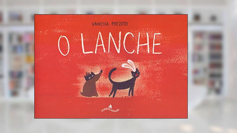 O Lanche, do autor Vanessa Prezoto