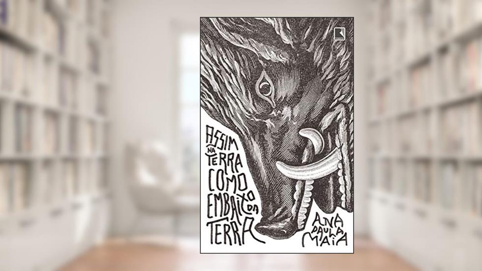 Assim na terra como embaixo da terra, do autor Ana Paula Maia