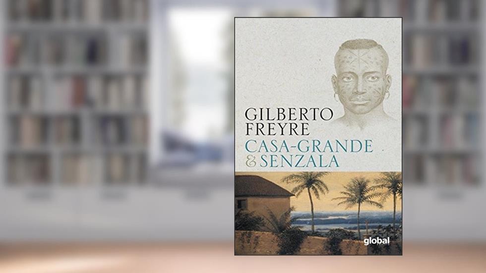 Casa-Grande & Senzala, do autor Gilberto Freyre