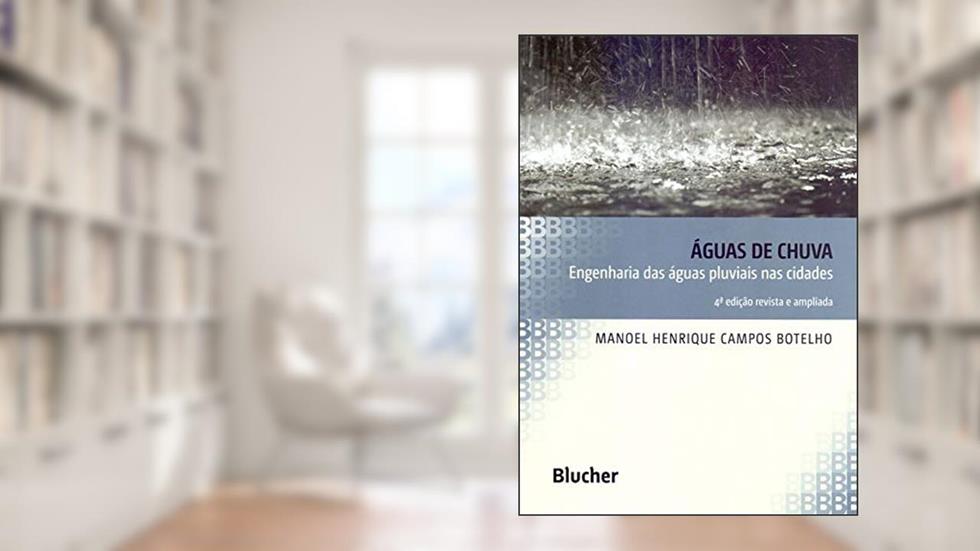 Águas de Chuva: Engenharia das águas Pluviais nas Cidades, do autor Manoel Henrique Campos Botelho
