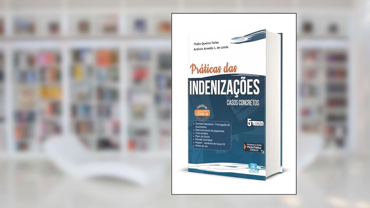 Prática das Indenizações - Casos Concretos - 5A. Ed, do autor Thélio Queiroz Farias; antônio Arneldo L. De Loiola