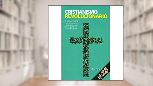 Capa de Cristianismo Revolucionário, do autor Jacques Ellul