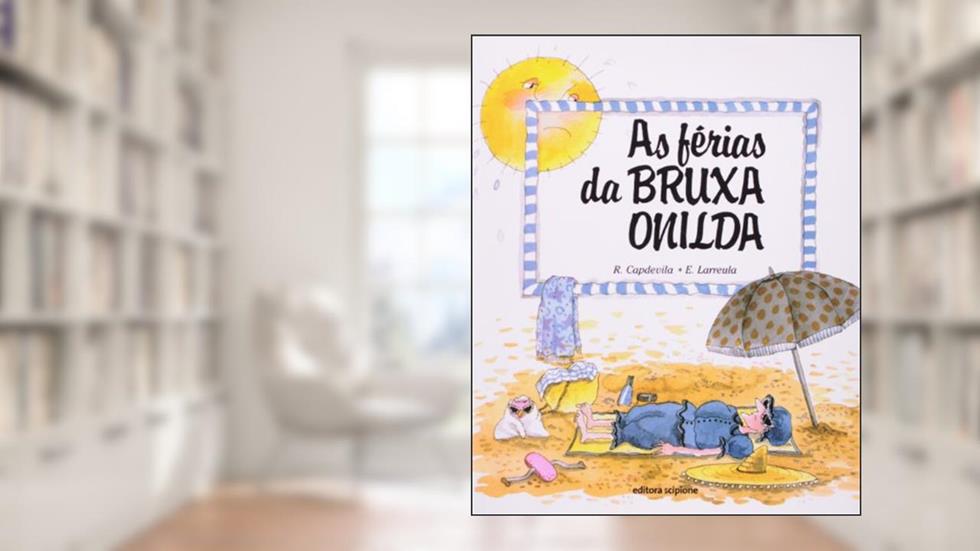 As férias da bruxa Onilda, do autor Enric Larreula; Roser Capdevila