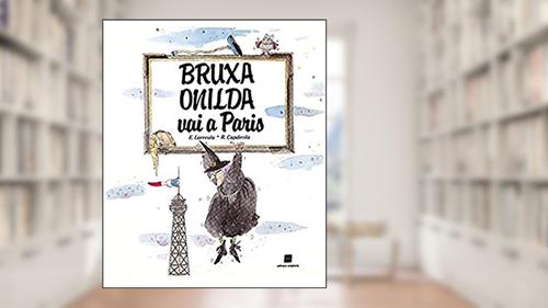 Capa de Bruxa Onilda vai a Paris, do autor Enric Larreula; Roser Capdevila